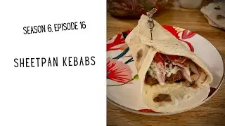 S6E16: Sheetpan Kebabs