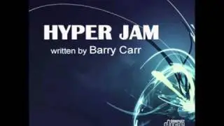 ♫ Hyper Jam  by Barry Carr