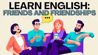 Learn English | Talk about Friendship and How to talk to Friends | English Podcast