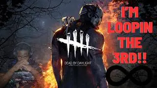 We Looping everybody!!! Dead by Daylight Trio's!!!