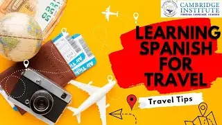 Travel to Spanish Speaking Country | Learning Spanish for Travel | Cambridge Institute Mumbai.