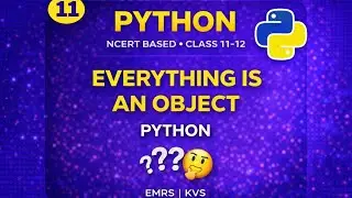 Everything is an Object in Python | Class 11 Computer Science NCERT | KVS EMRS