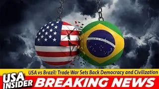 USA vs Brazil: Trade War Sets Back Democracy & Civilization