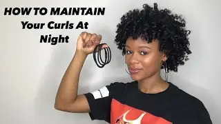 HOW TO Maintain Your Curls At Night | Natural Hair