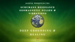 Schumann Resonance | Geomagnetic Pulses & Vibrations | Deep Grounding & Healing