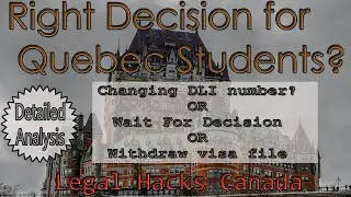 #QuebecStudents #DLIchange #WithdrawFile 🍁 Right Decision For Quebec Students | Legal Hacks Canada
