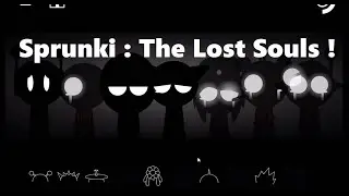 Incredibox Sprunki - The Lost Souls !
