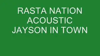 rasta nation acoustic  JAYSON IN TOWN