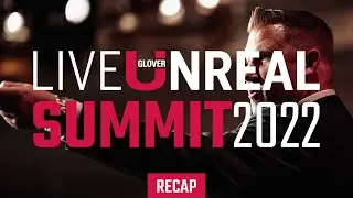 Live Unreal Summit 2022 Recap | Real Estate Training Conference | Glover U