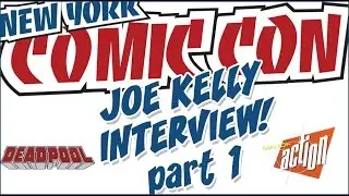 New York Comic-Con: Interview - Joe Kelly Part 1