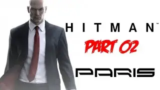 Hitman - Paris The Showstopper (no commentary)