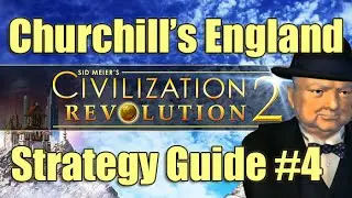 Civilization Revolution 2 | Churchill's England #4 (Strategy Tutorial Guide)
