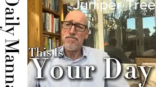 The Juniper Tree - This Is Your Day - Daily Manna #faithbuilding #faithencouragement #faithoverfear