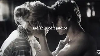 sad/ship edit audios + timestamps