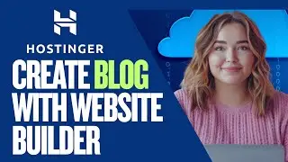 How to Create a Blog with Hostinger Website Builder | Full Guide 2025