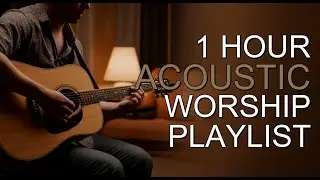 Christian Acoustic Playlist 2026 | WORTHY