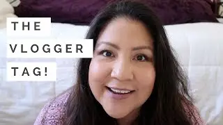 The Vlogger TAG!