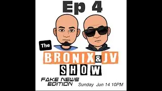 The Bronix And JV Show Episode 4 : Fake News Edition