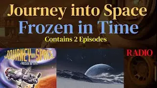 Journey into Space - Frozen in Time (Pt 1&2)