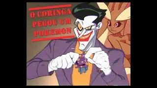 O Coringa pegou um Pok&eacute;mon