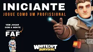 INICIANTE, JOGUE COMO UM PROFISSIONAL - WHITEOUT SURVIVAL DICAS
