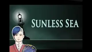 [ Sunless Sea ] Explore the underzee and unveil it's mysteries +Rolling on zzz