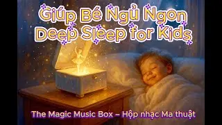 Gi&uacute;p B&eacute; Ngủ Ngon - Deep Sleep for Kids