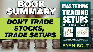MASTERING TRADING SETUPS | BOOK SUMMARY & REVIEW | Full Audiobook Summary | Trading Books