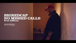 Bigredcap - No Missed Calls (Official Video) Prod. In Bloom