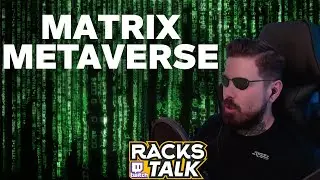 ❌EL METAVERSO DE MATRIX❌🐍 Racks Talk Vol.400 2
