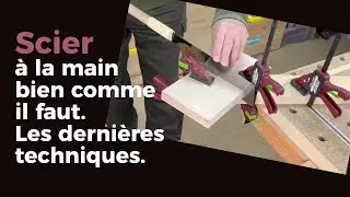 Coupe droite à la scie à main, les derniers perfectionnements