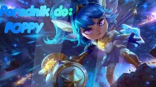 Poradnik do: Poppy [League of Legends] #1