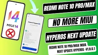 Redmi Note 10 Pro/Max, No More MIUI Update, HyperOS Is Next Update in India & Release Date