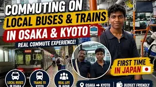 Ep 25: Commuting on Local Buses & Trains in Osaka & Kyoto 🚋 | Real Commute Experience| First timer&rsquo;s