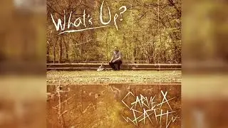 Carve A Path - &ldquo;What&rsquo;s Up?&rdquo;