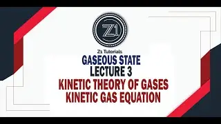 Gaseous State | Kinetic Theory of Gases | Kinetic Gas Equation | Lecture 3 | Z1 Tutorials