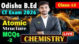 Chemistry | Atomic Structure MCQ-2 | Class-12 | Odisha B.Ed Entrance Exam 2026