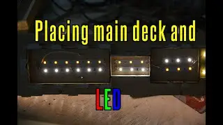 RMS Titanic - part 8 Placing Main Deck And Led