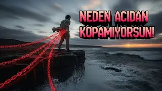 Neden Bizi Üzen Şeyleri Bırakamıyoruz? | Toksik Bağlanmanın Psikolojisi