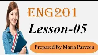 ENG201 Lecture 5 ll ENG201 Short Lectures By VU Learning ll Prepared By Maria Parveen