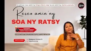 RESEO AMIN'NY SOA NY RATSY | MIAINA FINARITRA MIARAKA AMIN'NY FANAHY MASINA | NENY ZO | MCTV
