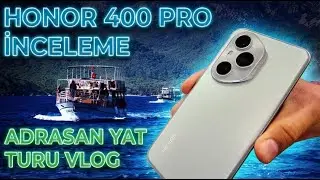 Honor 400 Pro İnceleme | Adrasan Suluada Yat Turu Kamera Deneyimi |