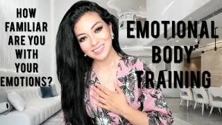 Emotional Body Training- Day  7 - 30 Day Emotional Mastery Challenge