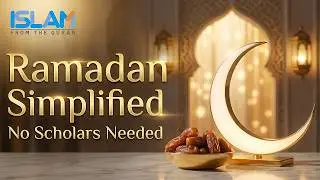 Ramadan Simplified: Fasting in the Quran Without Fatwas or Complications
