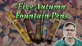 Autumn Ink: Five Fountain Pens to Fall For