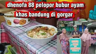 KEDAI DHENOFA PELOPOR BUBUR AYAM KHAS BANDUNG DI GORGAR DENGAN DHENOFA 88