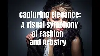 Capturing Elegance A Visual Symphony of Fashion and Artistry
