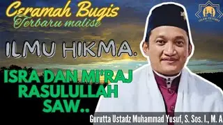 CERAMAH BUGIS || GURUTTA MUHAMMAD YUSUF S. SOS. I., MA || HIKMAH ISRA DAN MI'RAJ RASULULLAH SAW