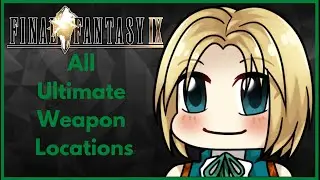 How To Get All Ultimate Weapons! Final Fantasy 9