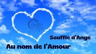 AU NOM DE L'AMOUR - SOUFFLE D'ANGE
